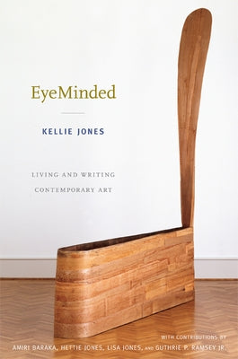 EyeMinded: Living and Writing Contemporary Art by Jones, Kellie