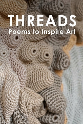 Threads: Poems to Inspire Art Paperback Poets of Queens