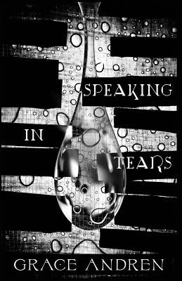 Speaking In Tears: The Poetry In Grief Paperback Ancor Press