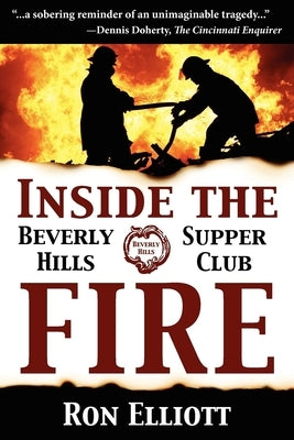 Inside the Beverly Hills Supper Club Fire by Elliott, Ron