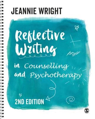 Reflective Writing in Counselling and Psychotherapy Paperback Sage Publications Ltd