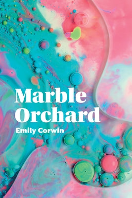 Marble Orchard: Poems by Corwin, Emily