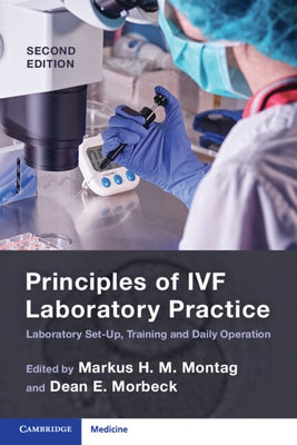 Principles of Ivf Laboratory Practice: Laboratory Set-Up, Training and Daily Operation by Montag, Markus H. M.