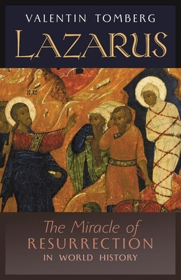 Lazarus: The Miracle of Resurrection in World History by Tomberg, Valentin