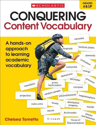 Conquering Content Vocabulary: A Hands-On Approach to Learning Academic Vocabulary by Tornetto, Chelsea