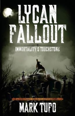 Lycan Fallout 4: Immortality's Touchstone by Tufo, Mark