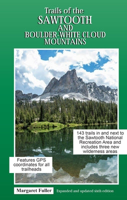 Paperback trail guidebook by Trail Guide Books featuring trails in the Sawtooth and Boulder-White Cloud Mountains.