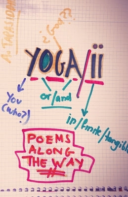 Yoga/ii: Poems Along the Way by Tapasiddha, A.