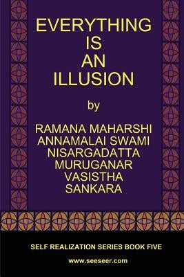 Everything Is an Illusion by Maharshi, Ramana