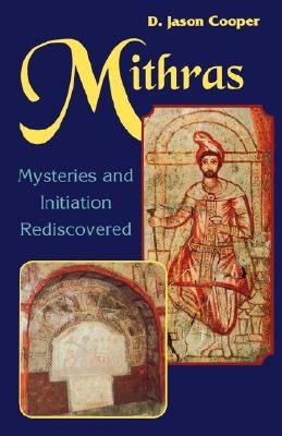 Mithras: Mysteries and Inititation Rediscovered Paperback Weiser Books