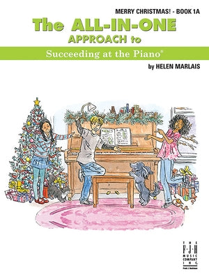 The All-In-One Approach to Succeeding at the Piano, Merry Christmas, Book 1a by Marlais, Helen