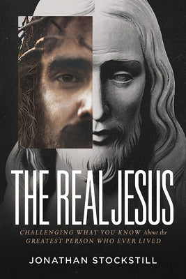The Real Jesus: Challenging What You Know about the Greatest Person Who Ever Lived Paperback Charisma House