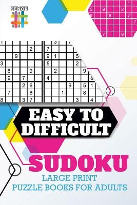 Easy to Difficult Sudoku Large Print Puzzle Books for Adults Paperback Senor Sudoku