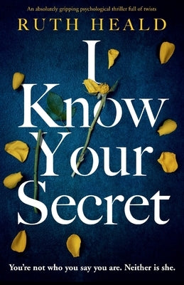 I Know Your Secret: An absolutely gripping psychological thriller full of twists by Heald, Ruth