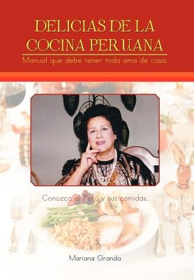 Delicias de La Cocina Peruana by Granda, Mariana