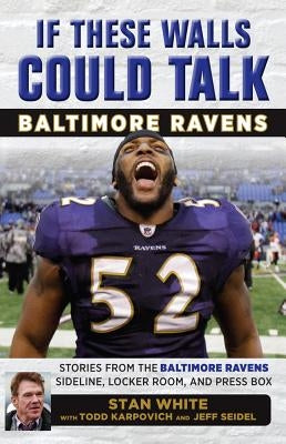 If These Walls Could Talk: Baltimore Ravens by Karpovich, Todd