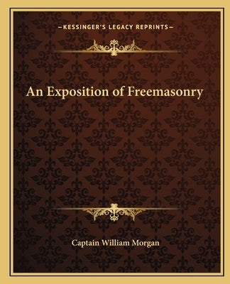 An Exposition of Freemasonry Paperback Kessinger Publishing
