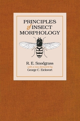 Principles of Insect Morphology by Snodgrass, R. E.