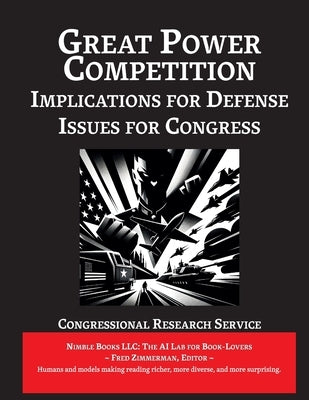 Great Power Competition: Implications for Defense [Annotated]: Issues for Congress by Congressional Research Service