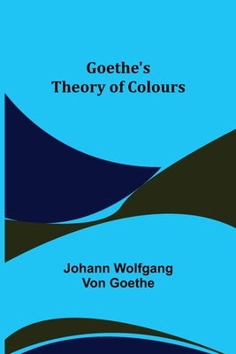 Goethe's Theory of Colours Paperback Alpha Edition
