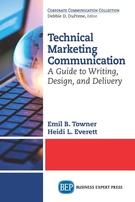 Technical Marketing Communication: A Guide to Writing, Design, and Delivery Paperback Business Expert Press