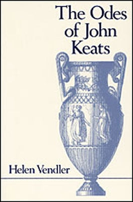 Odes of John Keats by Vendler, Helen Hennessy