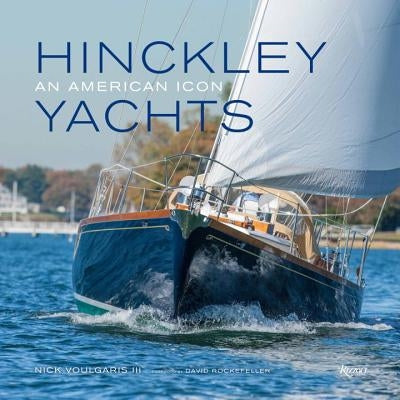 Hinckley Yachts: An American Icon by Voulgaris, Nick