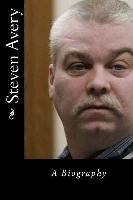 Steven Avery: A Biography by Stone, Arnold