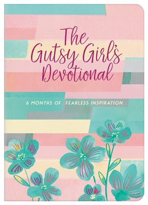 The Gutsy Girl's Devotional: 6 Months of Fearless Inspiration by Leslie, Marian