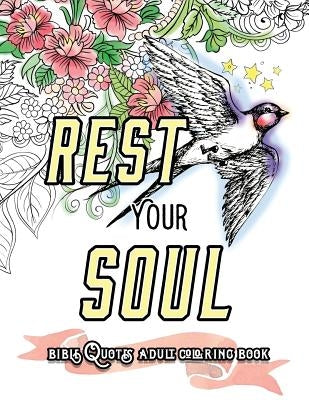 Rest Your Soul: Bible Quotes Adult Colouring Book: Coloring Gifts for Grownup Relaxation: Devotional Verses and Worship by Bible Coloring Book