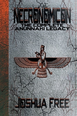 Necronomicon: The Complete Anunnaki Legacy by Free, Joshua