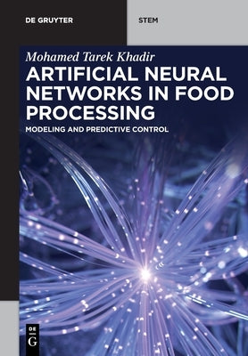 Artificial Neural Networks in Food Processing by Khadir, Mohamed Tarek