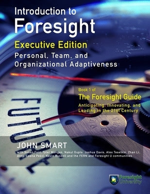 Introduction to Foresight, Executive Edition: Personal, Team, and Organizational Adaptiveness by Fant, Susan