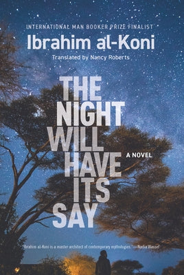 The Night Will Have Its Say by Al-Koni, Ibrahim