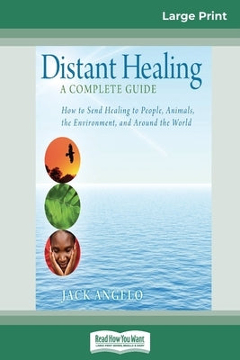 Distant Healing: A Complete Guide (16pt Large Print Edition) by Angelo, Jack