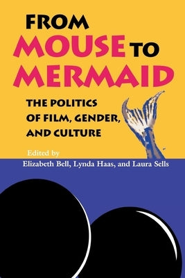 From Mouse to Mermaid: The Politics of Film, Gender, and Culture Paperback Indiana University Press (Ips)