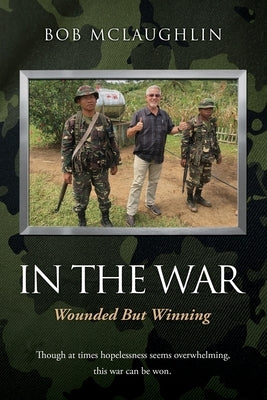 In the War: Wounded But Winning by McLaughlin, Bob