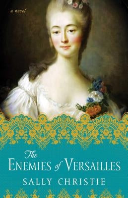 The Enemies of Versailles Paperback Atria Books