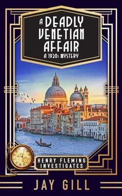 A Deadly Venetian Affair: A 1920s Mystery Paperback Jay Gill Books