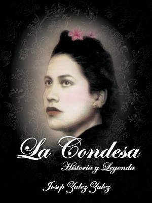 La Condesa: Historia y Leyenda by Zalez, Josep Zalez