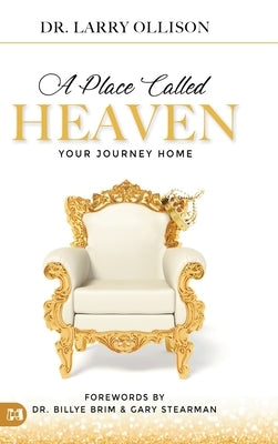 A Place Called Heaven: Your Journey Home by Ollison, Larry