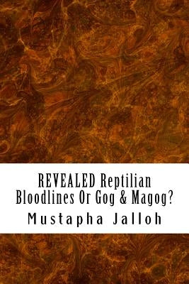 REVEALED Reptilian Bloodlines Or Gog & Magog Paperback Createspace Independent Publishing Platform