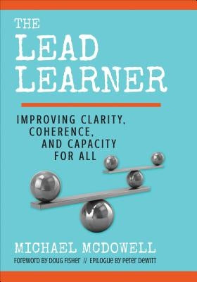 The Lead Learner: Improving Clarity, Coherence, and Capacity for All Paperback Corwin Publishers