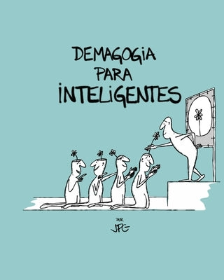 Demagogia Para Inteligentes by Compaired, Juan Pablo