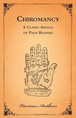 The Occult Sciences - Chiromancy or Palm Reading by Authors, Various