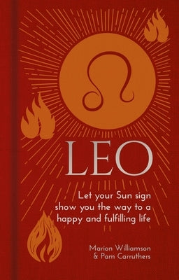 Leo: Let Your Sun Sign Show You the Way to a Happy and Fulfilling Life by Williamson, Marion