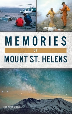 Memories of Mount St. Helens by Erickson, Jim