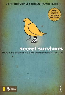 Secret Survivors: Real-Life Stories to Give You Hope for Healing Paperback Zondervan/Youth Specialties