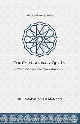 The Contemporary Qur'an: With Contextual Translation by Mannan, Muhammad 'Abdul