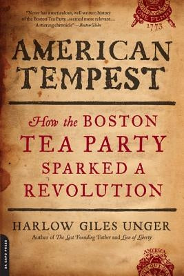 American Tempest: How the Boston Tea Party Sparked a Revolution Paperback Da Capo Press
